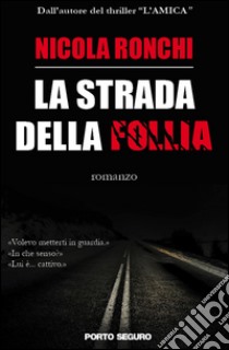 La strada della follia libro di Ronchi Nicola