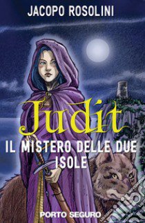 Il mistero delle due isole. Judit libro di Rosolini Jacopo