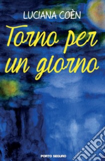 Torno per un giorno libro di Coèn Luciana