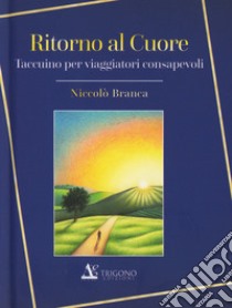 Ritorno al cuore libro di Branca Niccolò