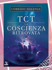 TCT. La coscienza ritrovata libro di Malanga Corrado