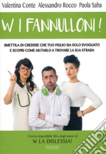 W i fannulloni! Smettila di credere che tuo figlio sia solo svogliato e scopri come aiutarlo a trovare la sua strada libro di Conte Valentina; Rocco Alessandro; Saba Paola