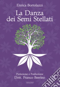 La danza dei semi stellati libro di Bortolazzi Enrica