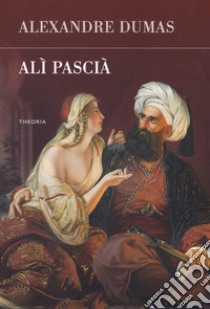 Alì Pascià libro di Dumas Alexandre