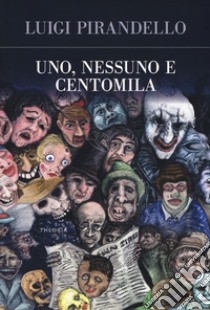 Uno, nessuno e centomila libro di Pirandello Luigi; Veronesi M. (cur.)