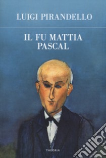 Il fu Mattia Pascal libro di Pirandello Luigi