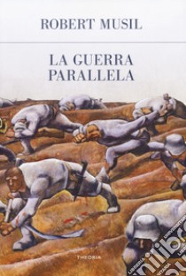 La guerra parallela libro di Musil Robert