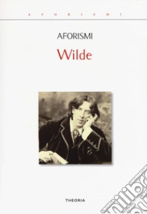 Aforismi libro di Wilde Oscar