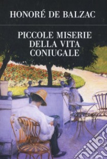 Piccole miserie della vita coniugale libro di Balzac Honoré de