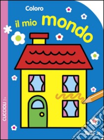 Coloro il mio mondo. Cuccioli. Ediz. illustrata libro