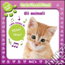 Gli animali. Libro sonoro. Piccoli passi. Ediz. illustrata libro