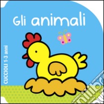 Gli animali. Cuccioli. Ediz. illustrata libro