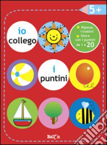 Io collego i puntini 5+. Ediz. illustrata libro