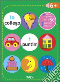 Io collego i puntini 6+. Ediz. illustrata libro