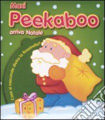 Maxi Peekaboo. Arriva Natale. Ediz. illustrata libro