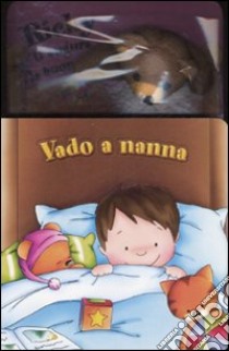 Vado a nanna. Ediz. illustrata libro