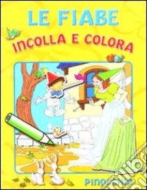 Pinocchio. Le fiabe incolla e colora. Con adesivi libro