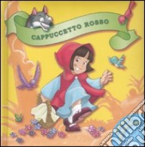 Cappuccetto Rosso. Ediz. illustrata libro