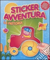 La Fattoria. Sticker avventura. Con adesivi libro