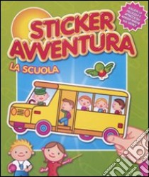 La Scuola. Sticker avventura. Con adesivi libro