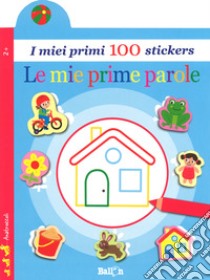 Le mie prime parole. I miei primi 100 stickers. Ediz. a colori libro