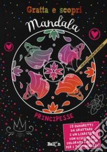 Principesse. Mandala gratta e scopri. Ediz. illustrata. Con gadget. Con 15 Carte libro