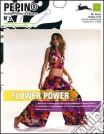 Flower power. Pepin®. Fashion, textiles & patterns. Ediz. multilingue. Con CD-ROM. Vol. 2 libro