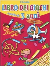 Il grande libro dei giochi a partire da 3 anni. Ediz. illustrata libro