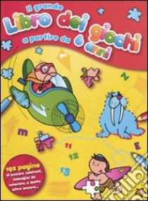 Il grande libro dei giochi a partire da 6 anni. Ediz. illustrata libro