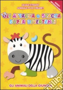 Gli animali della giungla. Gli attacca e stacca super divertenti. Ediz. illustrata libro