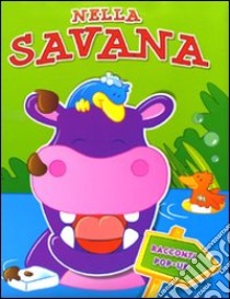 Nella savana. Libro pop-up. Ediz. illustrata libro