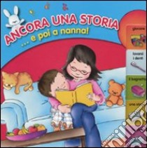 Ancora una storia... e poi a nanna! Ediz. illustrata libro