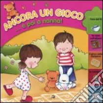 Ancora un gioco... e poi a nanna! Ediz. illustrata libro