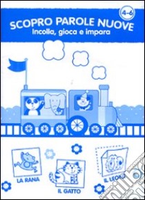 Scopro parole nuove. Con adesivi. Ediz. illustrata libro