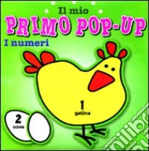 I numeri. Il mio primo pop-up. Ediz. illustrata libro