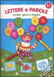 Lettere e parole. 5-7 anni. Ediz. illustrata libro