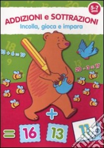 Addizioni e sottrazioni. 5-7 anni. Ediz. illustrata libro