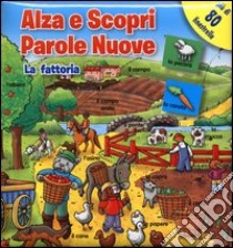 La fattoria. Parole nuove. Ediz. illustrata libro