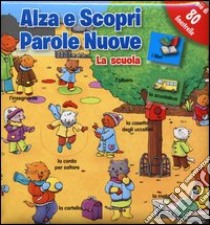 La scuola. Parole nuove. Ediz. illustrata libro