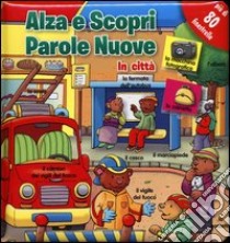 In città. Parole nuove. Ediz. illustrata libro