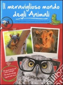 Il meraviglioso mondo degli animali. Gli animali dei boschi e delle motagne. Gli animali selvaggi. I giganti della terra. Ediz. illustrata libro