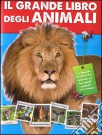 Il grande libro degli animali. Ediz. illustrata libro