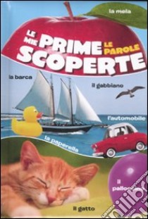 Le mie prime scoperte. Le parole. Ediz. illustrata libro