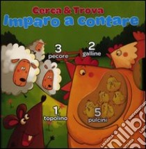 Imparo a contare. Cerca & trova. Ediz. illustrata libro