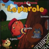 Le parole. Cerca & trova. Ediz. illustrata libro