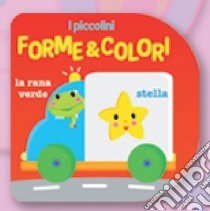 Forme e colori. Ediz. illustrata libro