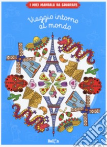 Viaggio intorno al mondo. I miei mandala da colorare. Ediz. illustrata libro