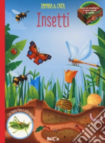 Insetti. Impara & crea. Ediz. a colori libro