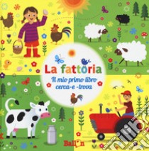 La fattoria. Il mio primo libro cerca-e-trova libro