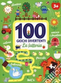 La fattoria. 100 giochi divertenti. Ediz. a colori libro